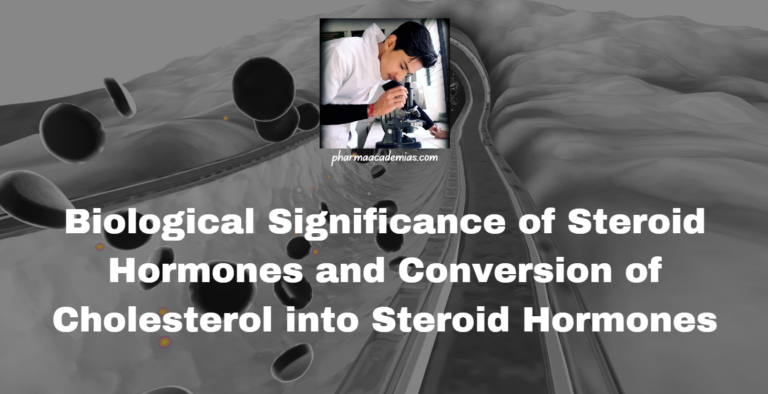 Biological Significance of Steroid Hormones and Conversion of Cholesterol into Steroid Hormones