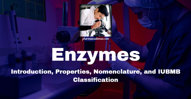 Enzymes: Introduction, Properties, Nomenclature, and IUBMB Classification
