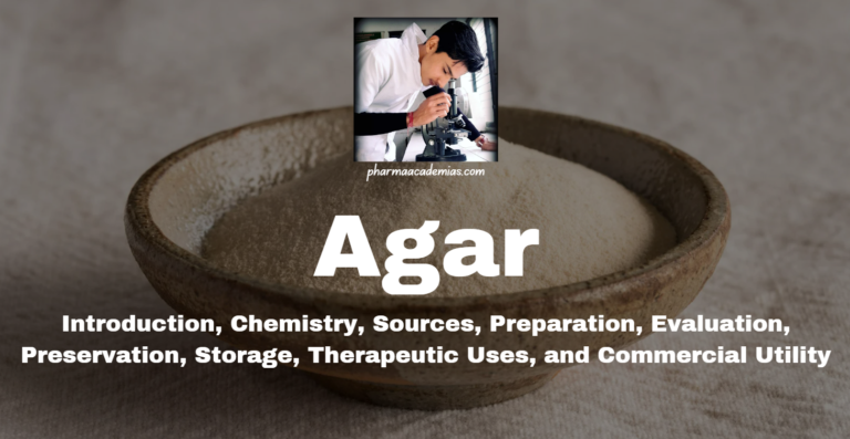 Agar: Introduction, Chemistry, Sources, Preparation, Evaluation, Preservation, Storage, Therapeutic Uses, and Commercial Utility