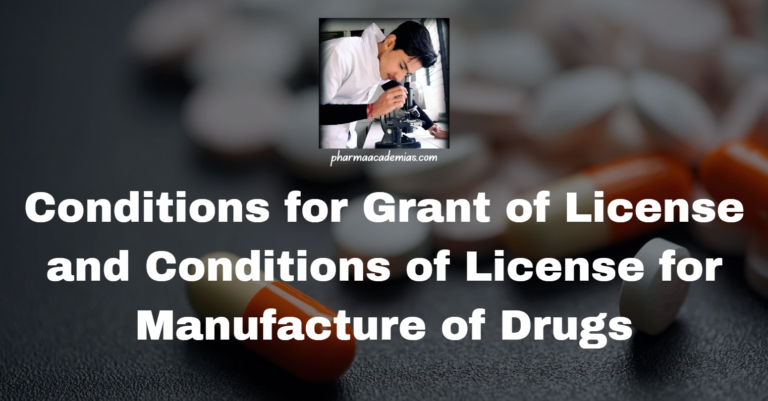 Conditions for Grant of License and Conditions of License for Manufacture of Drugs