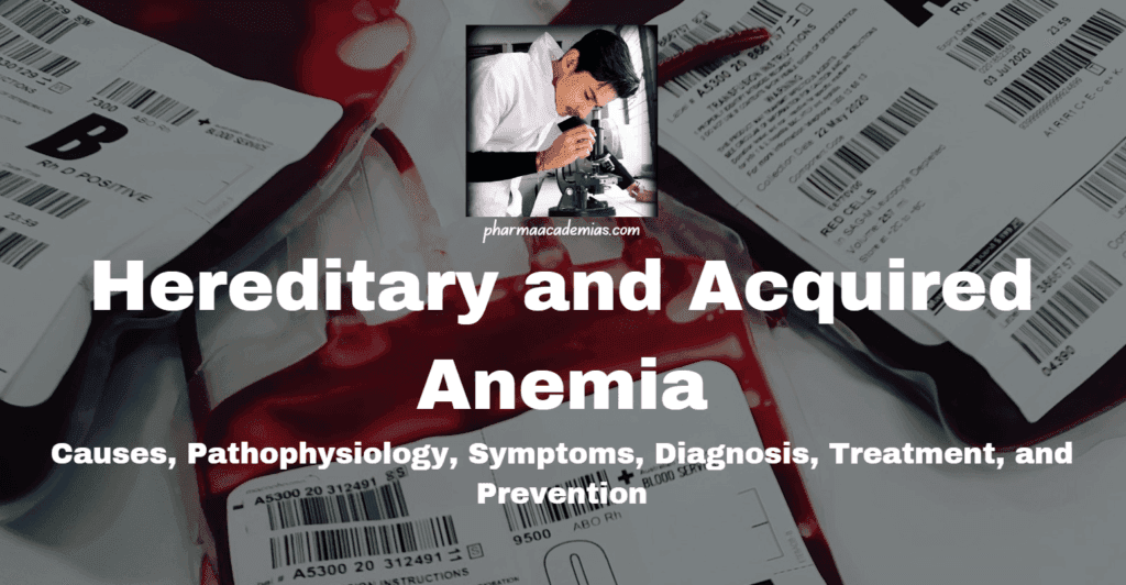 Pathophysiology of Hereditary and Acquired Anemia