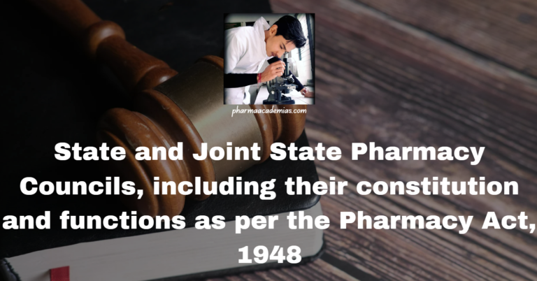 State and Joint State Pharmacy Councils, including their constitution and functions as per the Pharmacy Act, 1948.