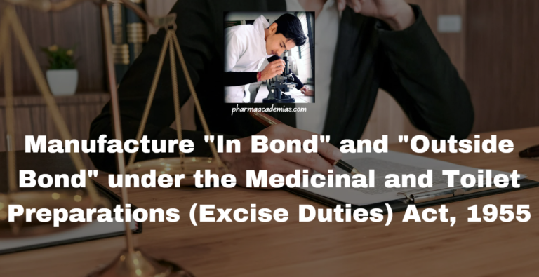 Manufacture “In Bond” and “Outside Bond” under the Medicinal and Toilet Preparations (Excise Duties) Act, 1955