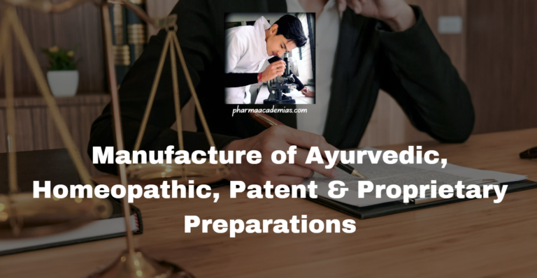 Manufacture of Ayurvedic, Homeopathic, Patent & Proprietary Preparations