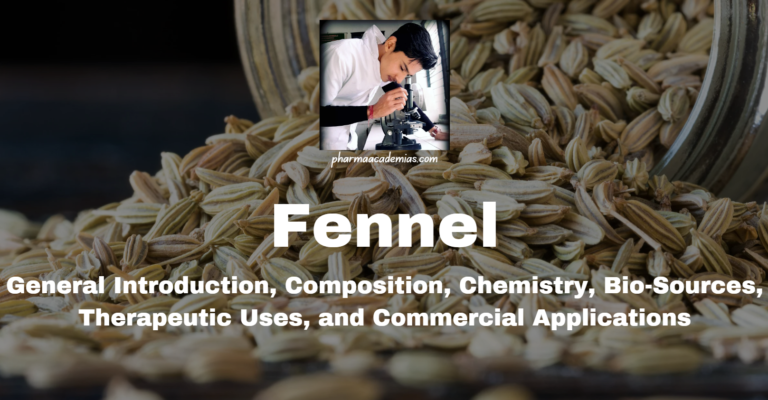 Fennel (Foeniculum vulgare): General Introduction, Composition, Chemistry, Bio-Sources, Therapeutic Uses, and Commercial Applications