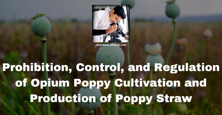 Prohibition, Control, and Regulation of Opium Poppy Cultivation and Production of Poppy Straw