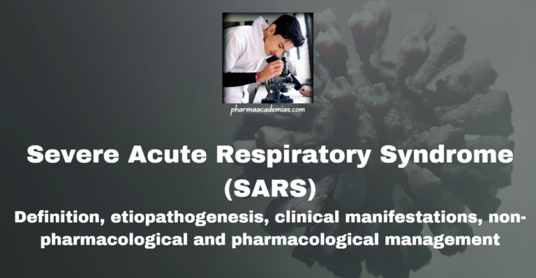 Severe Acute Respiratory Syndrome (SARS): Definition, etiopathogenesis, clinical manifestations, non-pharmacological and pharmacological management