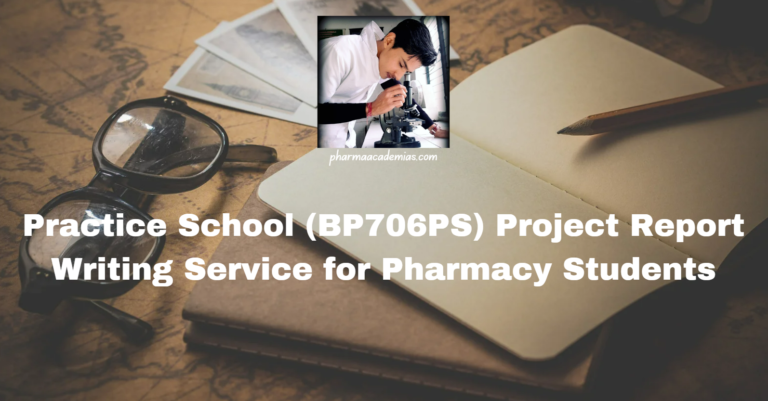 Practice School (BP706PS) Project Report Writing Service for Pharmacy Students