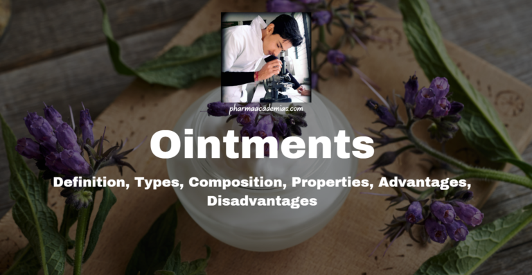 Ointments: Definition, Types, Composition, Properties, Advantages, Disadvantages
