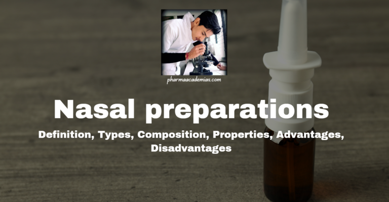 Nasal Preparations: Definition, Types, Composition, Properties, Advantages, Disadvantages