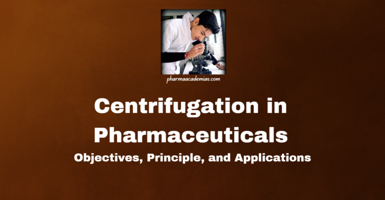 Centrifugation in Pharmaceuticals: Objectives, Principle, and Applications