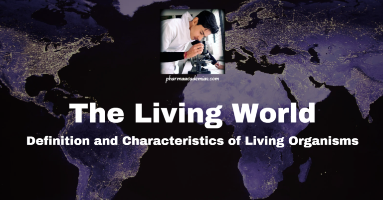The Living World: Definition and Characteristics of Living Organisms