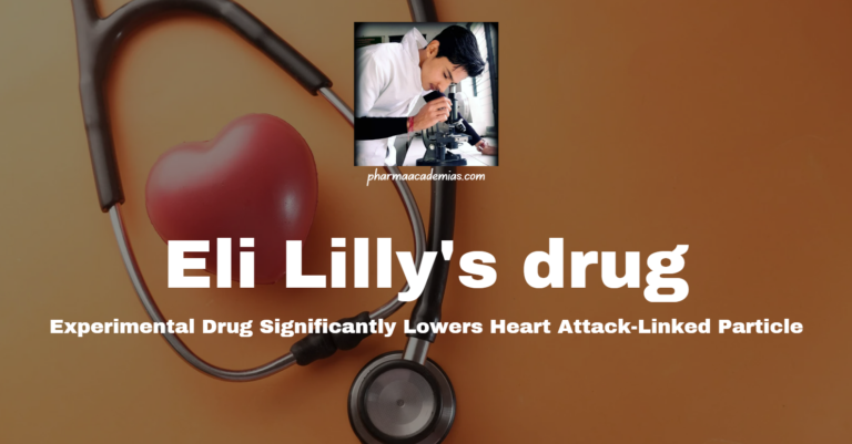 Eli Lilly’s drug: Experimental Drug Significantly Lowers Heart Attack-Linked Particle