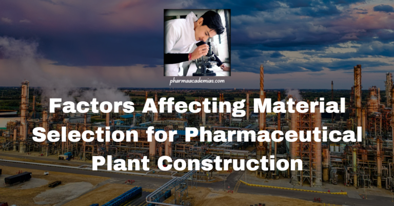 Factors Affecting Material Selection for Pharmaceutical Plant Construction