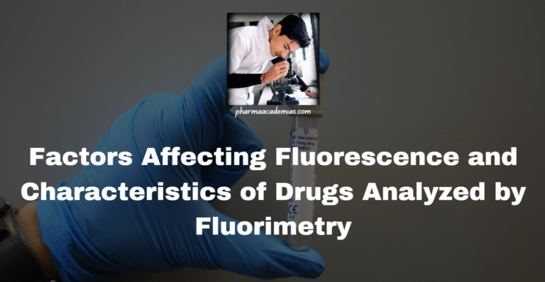 Factors Affecting Fluorescence and Characteristics of Drugs Analyzed by Fluorimetry