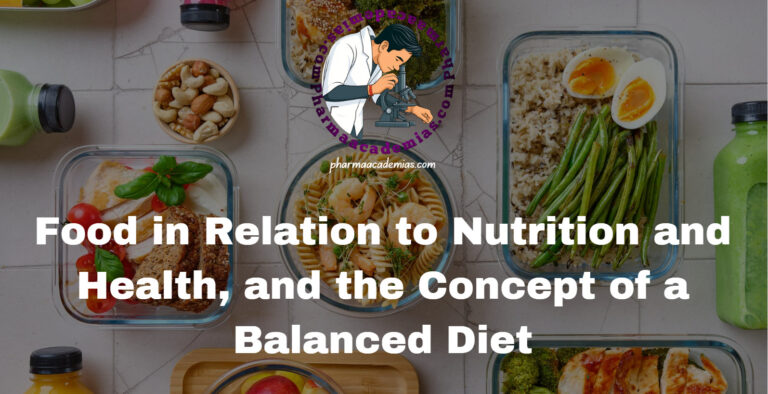 Food in Relation to Nutrition and Health, and the Concept of a Balanced Diet