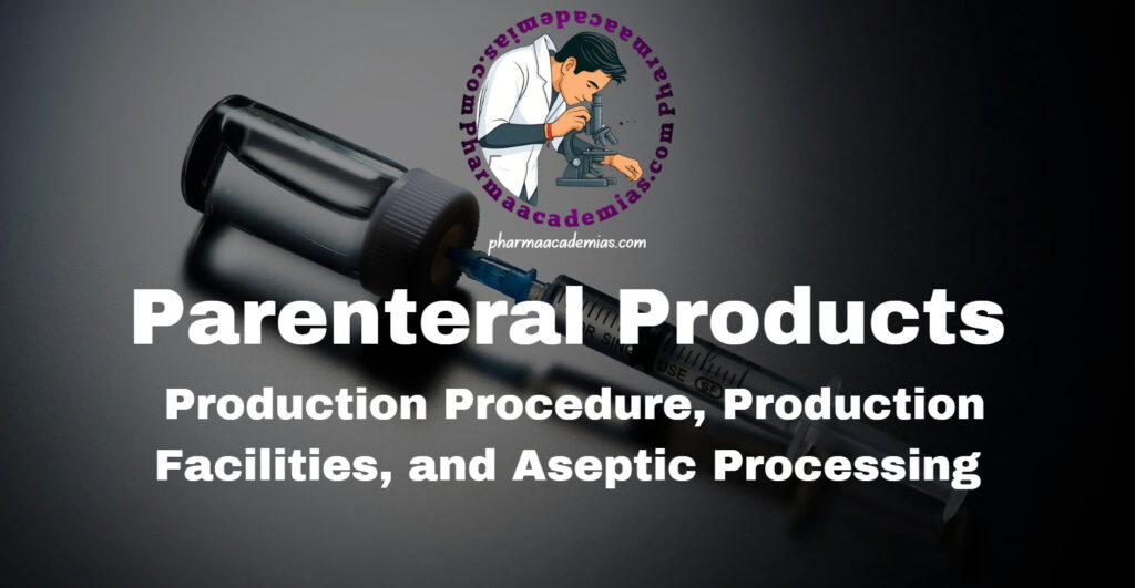 Screenshot 2025 10 02 143655 Parenteral Products: Production Procedure, Production etc