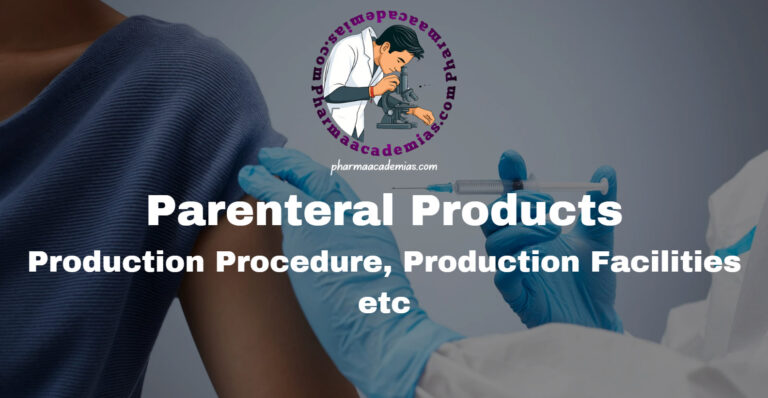 Parenteral Products: Production Procedure etc