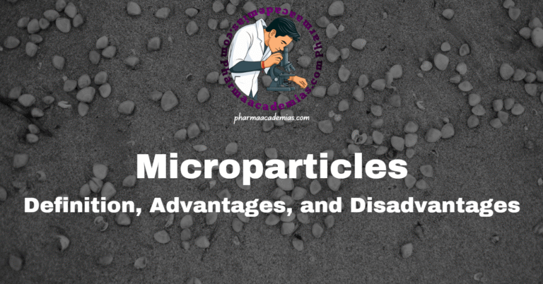 Microparticles: Definition, Advantages, and Disadvantages