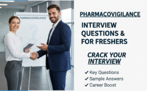Read more about the article Pharmacovigilance Interview Questions
