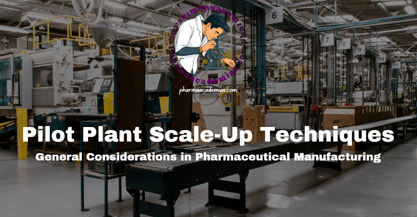 Pilot Plant Scale Up Techniques: General Considerations