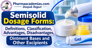 Semisolid Dosage Forms: Classification, Advantages, Disadvantages